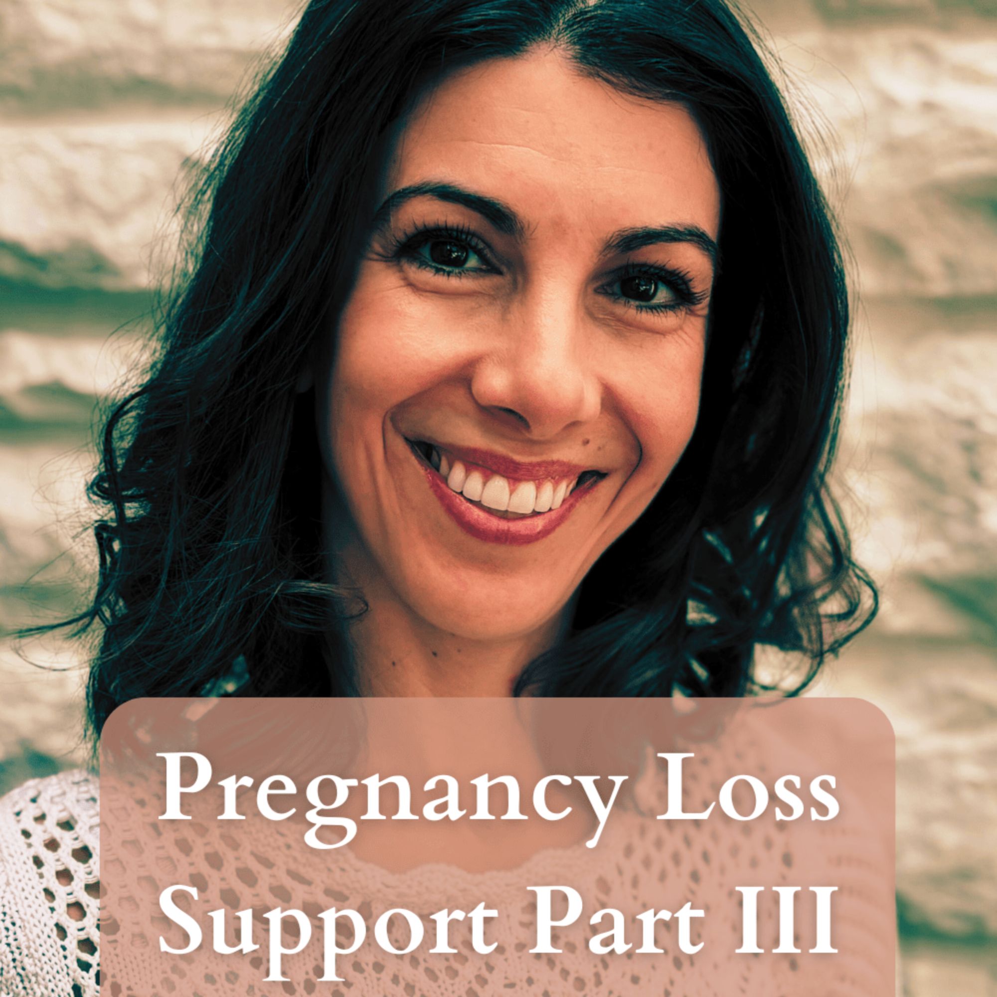 Pregnancy Loss Support Part III: Emily’s Pregnancy Loss Stories